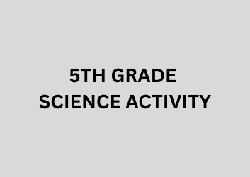 5TH GRADE SCIENCE ACTIVITY